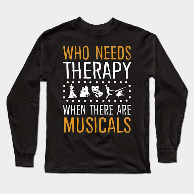 Musicals Are My Therapy Long Sleeve T-Shirt by KsuAnn